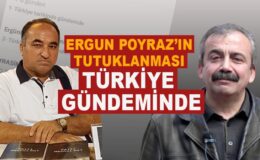 ERGÜN POYRAZ’IN TUTUKLANMASI TÜRKİYE GÜNDEMİNDE